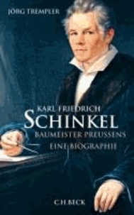 Karl Friedrich Schinkel - Baumeister Preußens.