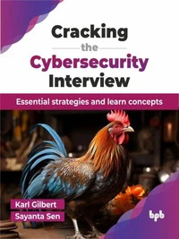 Cracking the Cybersecurity Interview: Essential strategies and learn concepts