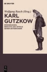Karl Gutzkow - Erinnerungen, Berichte und Urteile seiner Zeitgenossen. Eine Dokumentation.