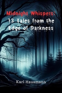  Karl Hausmann - Midnight Whispers: 13 Tales from the Edge of Darkness.