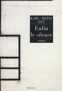 Karl-Heinz Ott - Enfin le silence.