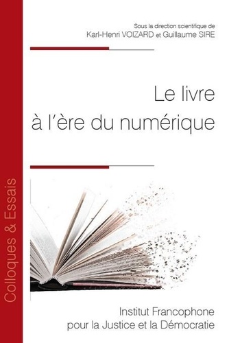 Karl-Henri Voizard et Guillaume Sire - Le livre à l’ère du numérique - 198 Le livre à l’ère du numérique.