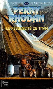 Karl-Herbert Scheer et Clark Darlton - Le ressuscité de Titan.