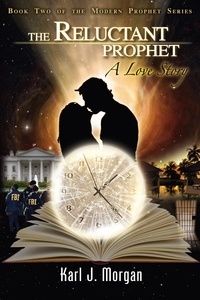  Karl J. Morgan - The Reluctant Prophet: A Love Story.