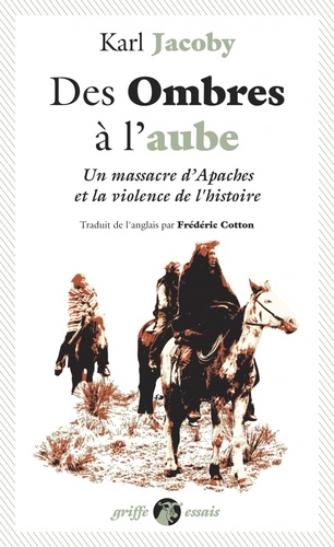 Des ombres à l'aube. Un massacre d'Apaches et la violence de l'histoire