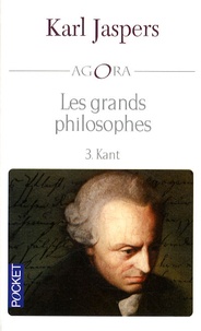 Karl Jaspers - Les grands philosophes - Tome 3 : Kant.