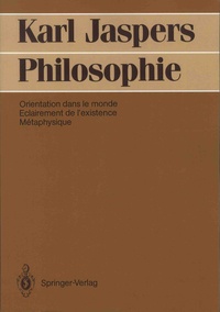 Karl Jaspers - Philosophie - Orientation dans le monde, Eclairement de l'existence, Métaphysique.
