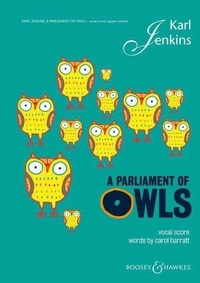 Karl Jenkins - A Parliament of Owls - A celebration of collective nouns. children's choir (SSA), saxophone, percussion and 2 pianos. Réduction pour piano..