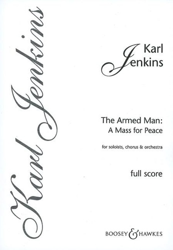 Karl Jenkins - The Armed Man : A Mass for Peace - Une messe pour la paix. solo female voice, solo cello, mixed choir (SATB) and orchestra. Partition..