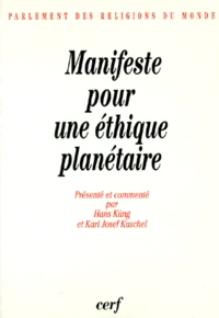Manifeste Pour Une Ethique Planetaire. La Declaration Du Parlement Des Religions Du Monde