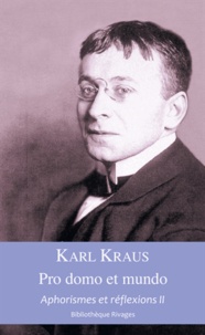 Karl Kraus - Aphorismes et réflexions - Tome 2, Pro domo et mundo.