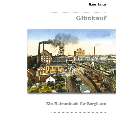 Glückauf. Ein Heimatbuch für Bergleute. Bochum-Harpen 1927