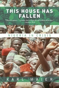Karl Maier - This House Has Fallen - Nigeria In Crisis.