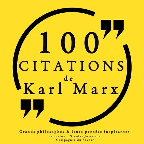 Karl Marx et Nicolas Justamon - 100 citations de Karl Marx.