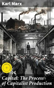 Capital: The Process of Capitalist Production