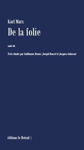 Karl Marx - De la folie - suivi de Trois études par Guillaume NEMER, Joseph ROUZEL et Jacques cabassut.