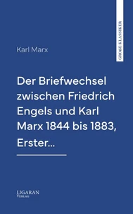 Der Briefwechsel zwischen Friedrich Engels und Karl Marx 1844 bis 1883, Erster…