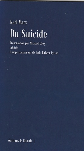 Karl Marx - Du suicide - Suivi de L'Emprisonnement de Lady Bulwer-Lytton.