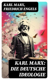 Karl Marx: Die deutsche Ideologie