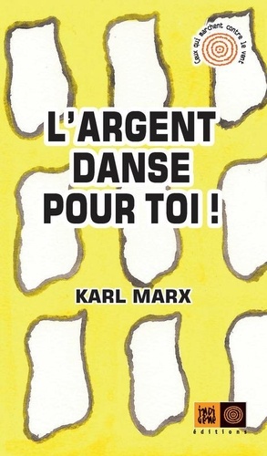 Karl Marx - L'argent danse pour toi !.