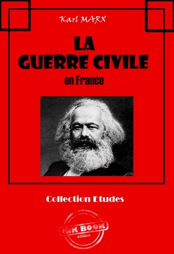 La Guerre Civile en France (Avec introduction d'Engels et lettres de Marx et d'Engels sur la Commune de Paris) [édition intégrale revue et mise à jour]