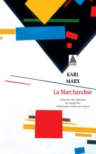 Karl Marx - La marchandise - Chapitre 1 du Capital.