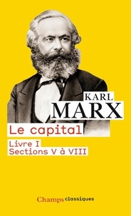 Karl Marx - Le Capital - Livre I, section V à VIII.