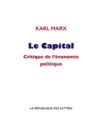 Karl Marx - Le Capital - Critique de l’économie politique.