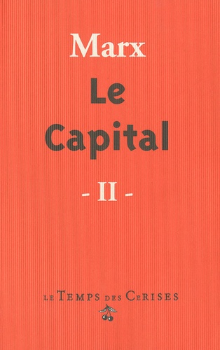 Karl Marx - Le Capital - Critique de l'économie politique Tome 2, Le procès de circulation du capital.