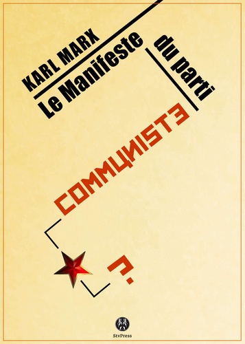 Le Manifeste du Parti communiste. Ou le cri d'un bourgeois révolté