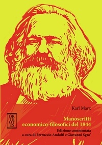 Karl Marx - Manoscritti economico-filosofici del 1844. Edizione commentata.