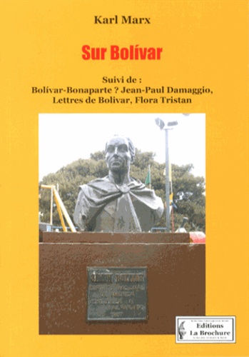 Sur Bolivar. Suivi de Bolivar-Bonaparte ? et Lettres de Bolivar