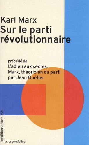 Sur le parti révolutionnaire. Précédé de L'Adieu aux sectes, Marx théoricien du parti