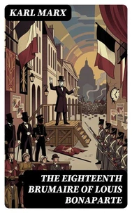 The Eighteenth Brumaire of Louis Bonaparte