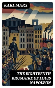 The Eighteenth Brumaire of Louis Napoleon