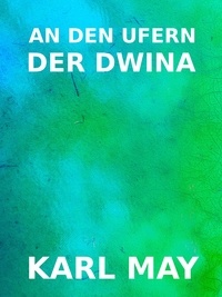 Karl May - An den Ufern der Dwina.