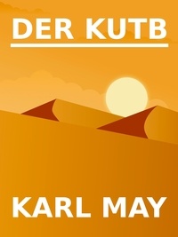 Karl May - Der Kutb - Eine Abenteuer.