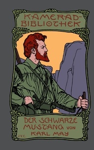 Karl May et Ralf Schönbach - Der schwarze Mustang - Reprint der ersten Buchausgabe.