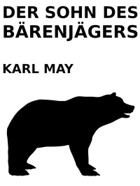 Karl May - Der Sohn des Bärenjägers.