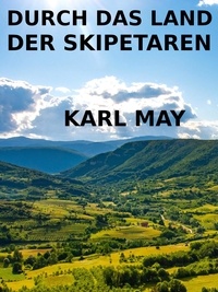 Karl May - Durch das Land der Skipetaren.