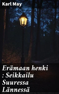 Erämaan henki : Seikkailu Suuressa Lännessä