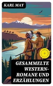 Gesammelte Western-Romane und Erzählungen