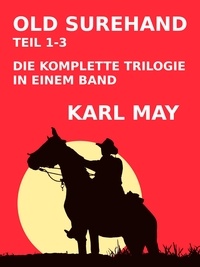 Karl May - Old Surehand Teil 1-3 - Die komplette Trilogie in einem Band.