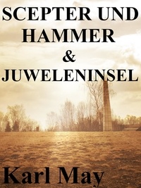 Karl May - Scepter und Hammer / Die Juweleninsel - Ein Doppelroman.