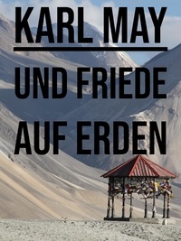Karl May - Und Friede auf Erden! - Reiseerzählung.