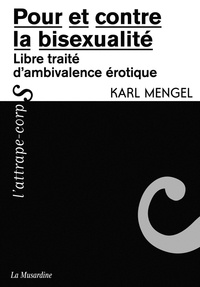 Karl Mengel - Pour et contre la bisexualité - Libre traité d'ambivalence érotique.