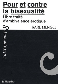 Karl Mengel - Pour et contre la bisexualité - Libre traité d'ambivalence érotique.