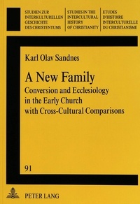 Karl olav Sandnes - A New Family - Conversion and Ecclesiology in the Early Church with Cross-Cultural Comparisons.