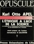 Karl-Otto Apel - Sur le problème d'une fondation rationnelle de l'éthique à l'âge de la science - L'à priori de la communauté communicationnelle et les fondements de l'éthique.