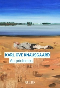 Karl Ove Knausgaard - Au printemps.